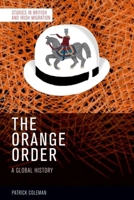 The Orange Order: A Global History 1399518143 Book Cover