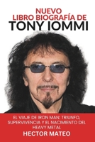 NUEVO LIBRO BIOGRAFÍA DE TONY IOMMI: El viaje de Iron Man: triunfo, supervivencia y el nacimiento del heavy metal (Spanish Edition) B0G6SGSMGX Book Cover