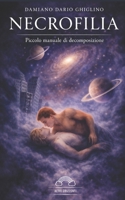 NECROFILIA: Piccolo manuale di decomposizione (Italian Edition) B0GW18ZDKT Book Cover
