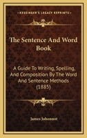 The Sentence and Word Book: A Guide to Writing, Spelling, and Composition 101788627X Book Cover