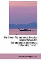 Pantheon Maranhense: Ensaios Biographicos dos Maranhenses Illustres ja Fallecidos, Tomo I 0559042787 Book Cover