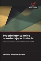 Przedmioty szkolne opowiadajace historie (Polish Edition) 6209311091 Book Cover