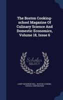 The Boston Cooking-school Magazine Of Culinary Science And Domestic Economics, Volume 18, Issue 6 1022344471 Book Cover