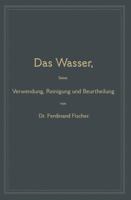 Das Wasser: Seine Verwendung, Reinigung Und Beurtheilung Mit Besonderer Ber�cksichtigung Der Gewerblichen Abw�sser 0270363734 Book Cover