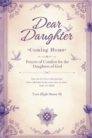 Dear Daughter: Coming Home: Prayers of Comfort for the Daughters of God B0H1LRK6DQ Book Cover