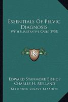 Essentials Of Pelvic Diagnosis: With Illustrative Cases 1166996379 Book Cover