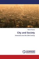 City and Society: Venezuela since the 20th Century 613991972X Book Cover