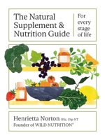 The Natural Supplement and Nutrition Guide: For Every Stage of Life 1399603019 Book Cover