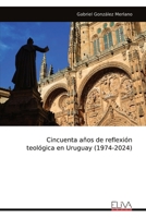Cincuenta años de reflexión teológica en Uruguay (1974-2024) (Spanish Edition) 9999314902 Book Cover