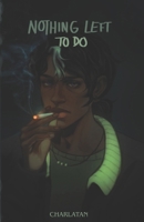 Nothing left to do B0FX6DCJXJ Book Cover
