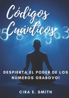 Códigos Cuánticos: Despierta el Poder de los Números Grabovoi (Spanish Edition) B0DYZQKLL2 Book Cover