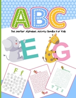 ABC Dot Marker Alphabet Activity Bundle For Kids: Easy Guided Big Dots | Homeschooling Activity | For Toddlers | Ages 2-5 | Preschool Assignment | At Home Fun | Learning Activity B08B39QL5G Book Cover