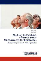 Working to Establish Effective Stress Management for Employees: Stress coping and the role of the organisation 3848497301 Book Cover