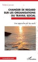 Changer de regard sur les organisations du travail social: Une approche par les seuils (French Edition) 2336517841 Book Cover