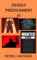 Deadly Predicament IV 1923666479 Book Cover