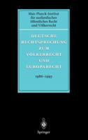 Deutsche Rechtsprechung zum Völkerrecht und Europarecht 1986 - 1993 (Deutsche Rechtsprechung zum Völkerrecht und Europarecht (früher: Fontes Iuris Gentium, Series A, Sectio II)) 3540639268 Book Cover