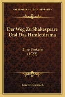 Der Weg Zu Shakespeare Und Das Hamletdrama: Eine Umkehr (1922) 1168362857 Book Cover