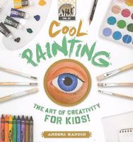 Cool Painting: The Art of Creativity for Kids 1604531436 Book Cover