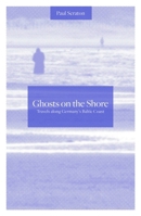 Ghosts on the Shore: Travel's Along Germany's Baltic Coast 191031210X Book Cover