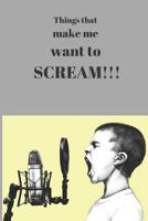 Things that make me want to scream 1072755076 Book Cover