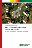 A reutilização dos resíduos sólidos orgânicos 620219314X Book Cover