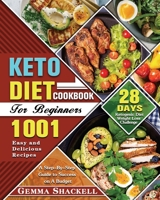 Keto Diet Cookbook For Beginners: 1001 Easy and Delicious Recipes - 28-Day Ketogenic Diet Weight Loss Challenge - A Step-By-Step Guide to Success on A Budget 1649848285 Book Cover