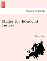 Etudes Sur Le Second Empire 124901509X Book Cover