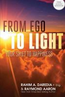 From Ego To Light: Your Shift To Happiness 1772770221 Book Cover