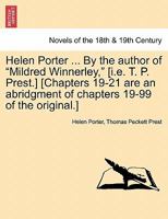 Helen Porter ... by the Author of "Mildred Winnerley," [I.E. T. P. Prest.] [Chapters 19-21 Are an Abridgment of Chapters 19-99 of the Original.] 1241577455 Book Cover