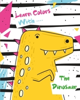 Learn Colors With The Dinosaur: Dinosaur Books for Kids 3-12 | Dinosaur Drawing Book 2020 1654645273 Book Cover
