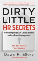 Dirty Little HR Secrets: Why Companies are Losing Billions on Employee Engagement and How YOU Can Turn it Around B0DVDZJ9FW Book Cover