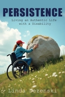 Persistence: Living an Authentic Life with a Disability B0FMJ5QML2 Book Cover