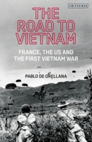 The Road to Vietnam: America, France, Britain, and the First Vietnam War 0755637127 Book Cover