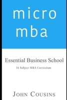 micro mba: Essential Business School 16 Subject MBA Curriculum B08NDXFHF4 Book Cover