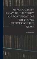 Introductory Essay to the Study of Fortification for Young Officers of the Army 1017509158 Book Cover