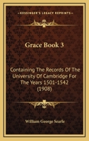 Grace Book 3: Containing The Records Of The University Of Cambridge For The Years 1501-1542 1165493993 Book Cover