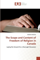 The Scope and Content of Freedom of Religion in Canada: Laying the Ground for a thorough Discussion 6131564361 Book Cover