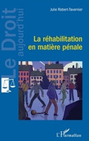 La réhabilitation en matière pénale (Le Droit Aujourd'hui) (French Edition) 2336443260 Book Cover