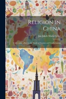 Religion in China: Universism. a Key to the Study of Taoism and Confucianism 1020718595 Book Cover