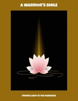 A Warrior'S Smile: Finding Light In The Darkness B0FP9FX1TX Book Cover