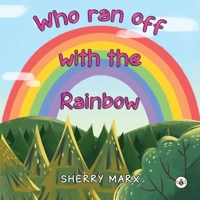Who Ran Off with the Rainbow 1787960900 Book Cover