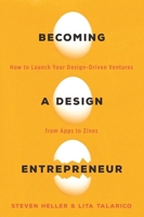 Becoming a Design Entrepreneur: How to Launch Your Design-Driven Ventures from Apps to Zines 1621535088 Book Cover