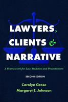 Lawyers, Clients & Narrative: A Framework for Law Students and Practitioners 1531003842 Book Cover