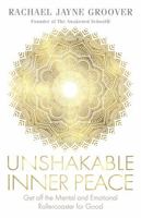 Unshakable Inner Peace: Get off the Mental and Emotional Rollercoaster for Good 195610822X Book Cover