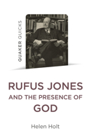 Quaker Quicks: Rufus Jones and the Presence of God 1803413425 Book Cover