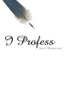 I Profess 1462881181 Book Cover