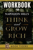 WORKBOOK For Napoleon Hill’s Think and Grow Rich: null 1447766563 Book Cover