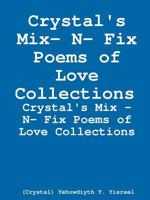 Crystal's Mix- N- Fix Poems of Love Collections (Newly revised) 1387775006 Book Cover
