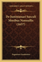 De Justinianaei Saeculi Moribus Nonnullis (1637) 1120275032 Book Cover