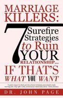 Marriage Killers: 7 Surefire Strategies to Ruin Your Relationship...If That's What You Want 1475914369 Book Cover